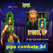 pipa combate 3d